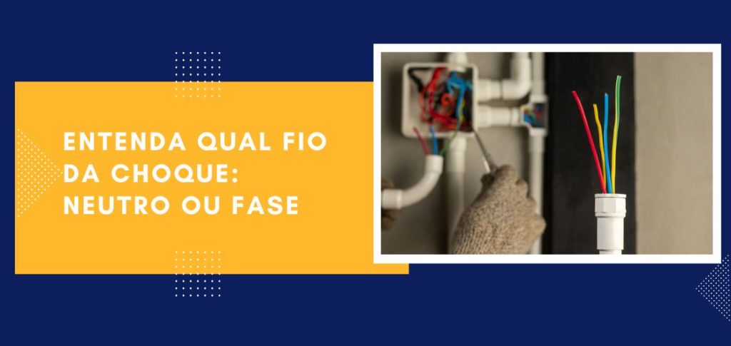 Entenda qual fio da choque: neutro ou fase