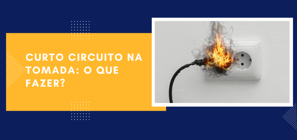 Curto circuito na tomada: o que fazer?